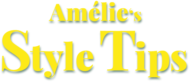 Amélie's style tips